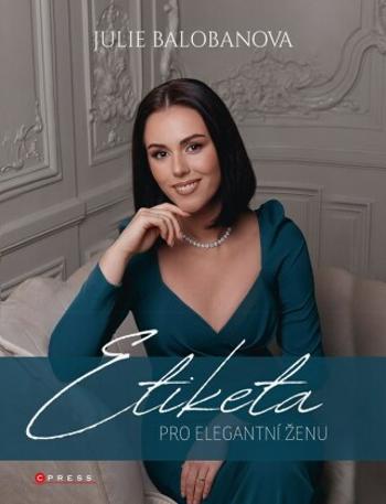 Etiketa pro elegantní ženu - Julie Balobanová - e-kniha