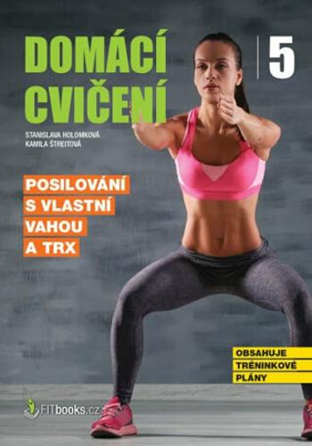 Domácí cvičení 5 - Posilování s vlastní vahou a TRX - Stanislava Holomková, Kamila Štreitová