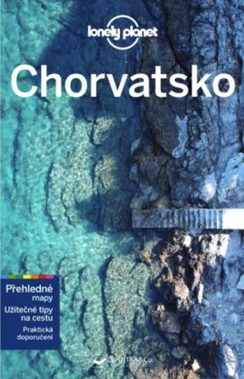 Chorvatsko - Lonely Planet - Anthony Ham, Peter Dragicevich, Jessica Lee