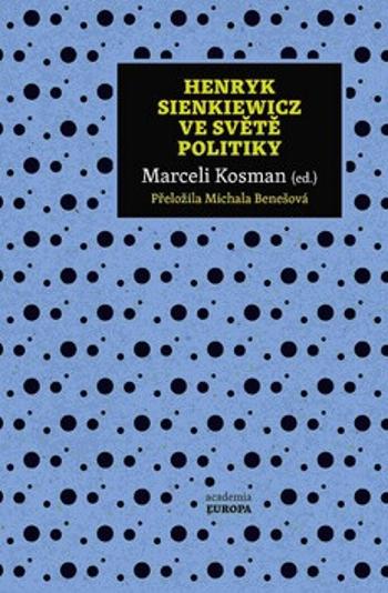 Henryk Sienkiewicz ve světě politiky - Kosman Marceli