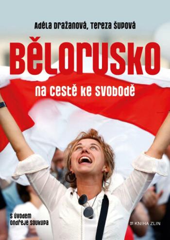 Bělorusko na cestě ke svobodě - Tereza Šupová, Adéla Dražanová