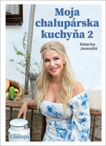 Moja chalupárska kuchyňa 2 - Katarína Jesenská