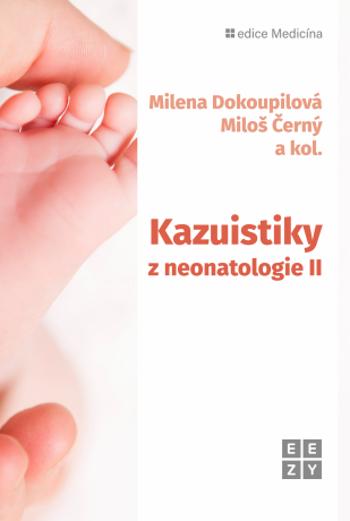 Kazuistiky z neonatologie II - Milena Dokoupilová, Miloš Černý