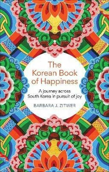 The Korean Book of Happiness - Barbara J. Zitwer