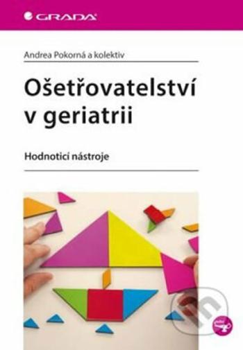 Ošetřovatelství v geriatrii - Hodnotící nástroje - Andrea Pokorná