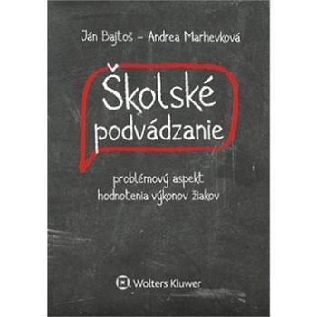 Školské podvádzanie: problémový aspekt hodnotenia výkonov žiakov (978-80-8168-452-4)