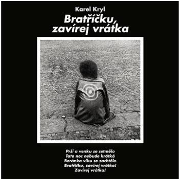 Kryl Karel: Bratříčku, zavírej vrátka - CD (SU6287-2)