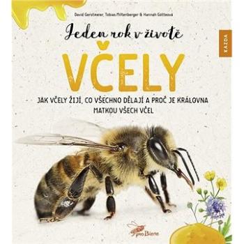 Jeden rok v životě včely: Jak včely žijí, co všechno dělají a proč je královna matkou všech včel (978-80-88316-50-3)