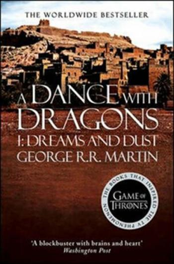 A Dance with Dragons, part 1: Dreams and Dust - George R.R. Martin