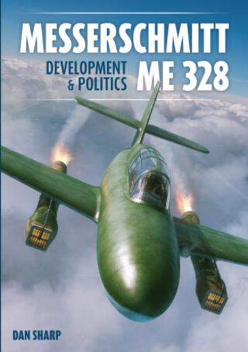 Messerschmitt Me 328 Development & Politics - Dan Sharp