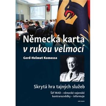 Německá karta v rukou velmocí: Skrytá hra tajných služeb (978-80-206-1888-7)