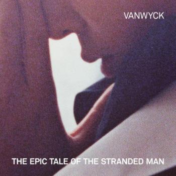 VanWyck, EPIC TALE OF THE STRANDED MAN, CD