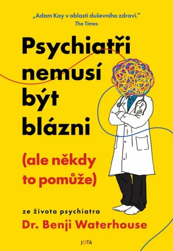 Psychiatři nemusí být blázni (ale někdy to pomůže) - Benji Waterhouse