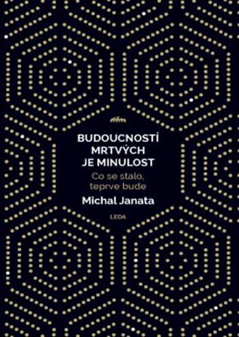 Budoucností mrtvých je minulost - Michal Janata, René Senko