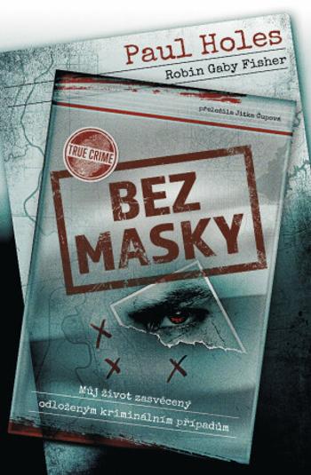 Bez masky - Paul Holes, Robin Gaby Fisher