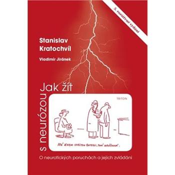 Jak žít s neurózou: O neurotických poruchách a jejich zvládání (978-80-7553-851-2)