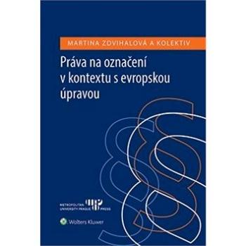 Práva na označení v kontextu s evropskou úpravou (978-80-7598-139-4)