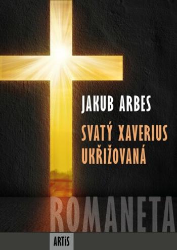 Romaneta - Svatý Xaverius / Ukřižovaná - Jakub Arbes - e-kniha