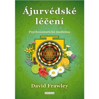 Ájurvédské léčení: Psychosomatická medicína (978-80-7651-048-7)