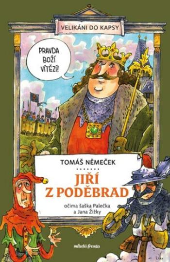 Jiří z Poděbrad očima šaška Palečka a Jana Žižky - Tomáš Němeček