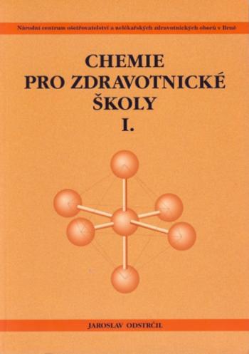 Chemie pro střední zdravotnické školy I. - Jaroslav Odstrčil