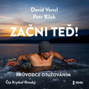 Začni teď! Průvodce otužováním - Petr Bílek, David Vencl - audiokniha