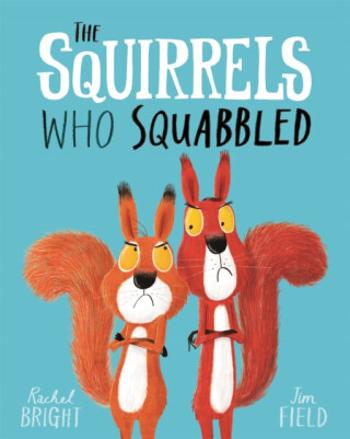 The Squirrels Who Squabbled - Rachel Bright