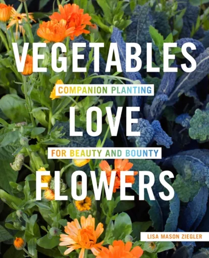 Vegetables Love Flowers - Lisa Mason Ziegler