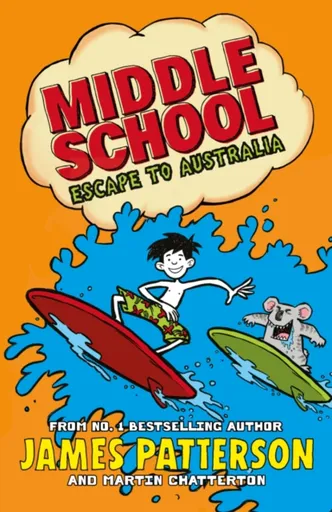 Middle School: Escape to Australia - James Patterson