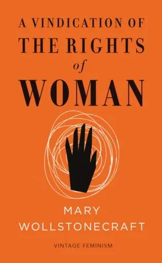 A Vindication of the Rights of Woman (Vintage Feminism Short Edition) - Wollstonecraft Mary