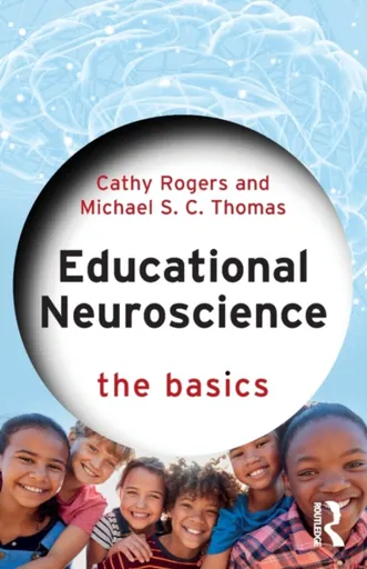 Educational Neuroscience - Dr. Cathy Rogers, Michael S. C. Thomas