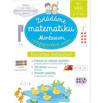 Zvládáme matematiku s Montessori a singapurskou metodou (6-7 let) (978-80-256-2547-7)