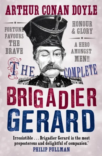 The Complete Brigadier Gerard Stories - Sir Arthur Conan Doyle