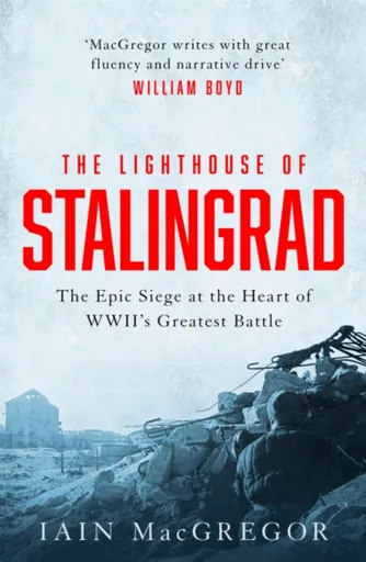 The Lighthouse of Stalingrad - Iain MacGregor