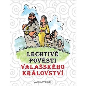 Lechtivé pověsti Valašského království (978-80-907956-2-4)