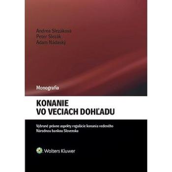 Konanie vo veciach dohľadu: Vybrané právne aspekty regulácie konania vedeného Národnou bankou sloven (978-80-7598-010-6)