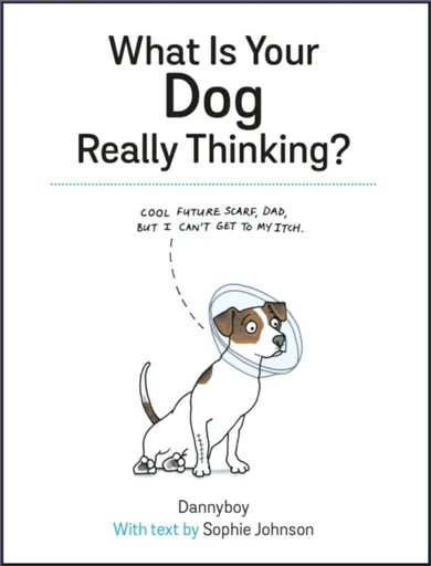 What Is Your Dog Really Thinking? - Sophie Johnson