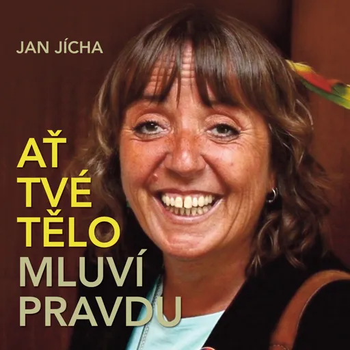 Ať tvé tělo mluví pravdu - Jan Jícha - audiokniha