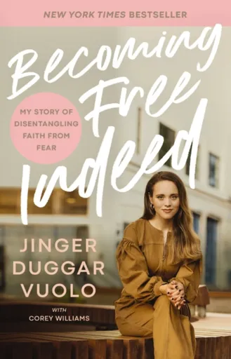 Becoming Free Indeed - Jinger Duggar Vuolo