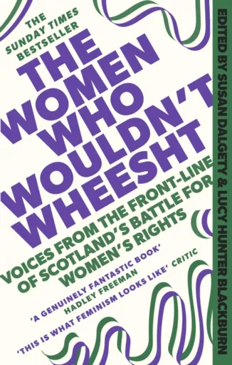The Women Who Wouldn't Wheesht - Lucy Hunter Blackburn, Susan Dalgety