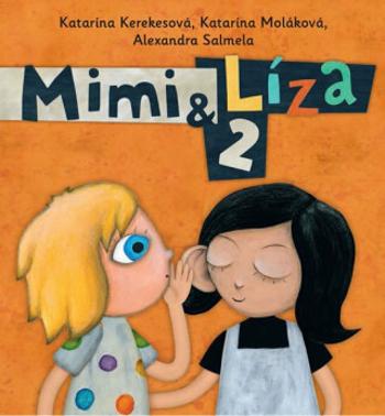 Mimi a Líza 2 - Alexandra Salmela, Katarína Kerekesová, Katarína Moláková