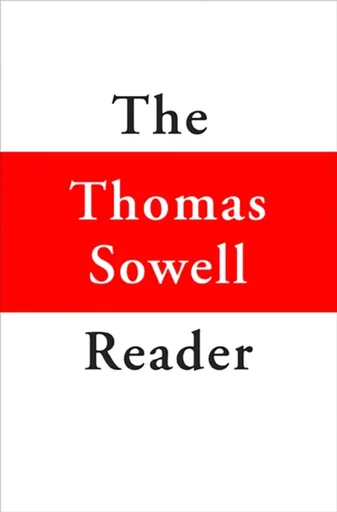 The Thomas Sowell Reader - Sowell Thomas