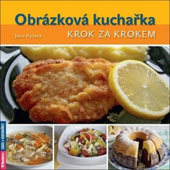 Obrázková kuchařka krok za krokem - Jana Ryšavá