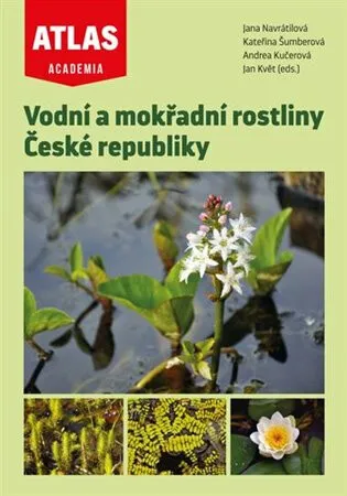 Vodní a mokřadní rostliny České republiky - Jana Navrátilová, Jan Květ, Kateřina Šumberová, Andrea Kučerová