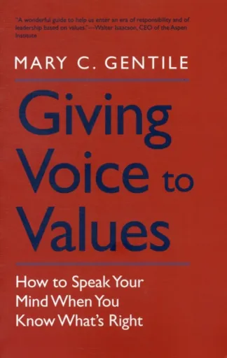 Giving Voice to Values - Mary C. Gentile