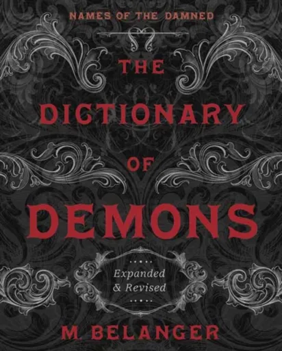 The Dictionary of Demons: Expanded and Revised - M. Belanger