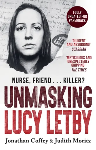 Unmasking Lucy Letby - Jonathan Coffey, Judith Moritz