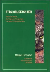 Ptáci Orlických hor - Karel Čihák, Miloslav Hromádko, Věra Hromádková, Jiří Porkert