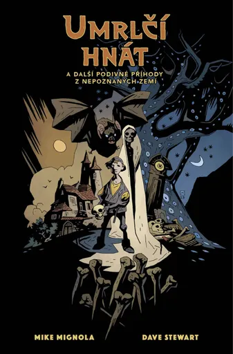 Umrlčí hnát a další podivné příhody z nepoznaných zemí - Mike Mignola