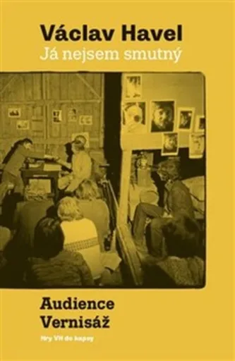 Já nejsem smutný. Audience a Vernisáž - Václav Havel
